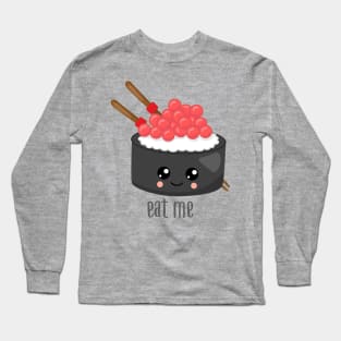 Eat Me Tekka Maki Sushi Long Sleeve T-Shirt
